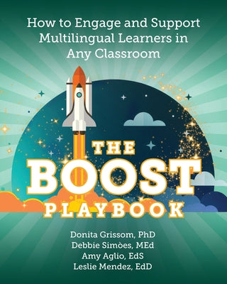 Cover Image for The BOOST Playbook: How to Engage and Support Multilingual Learners in Any Classroom -- Donita Grissom, Paperback