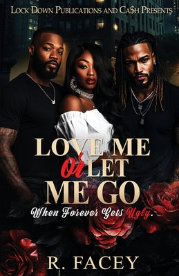 Cover Image for Love Me Or Let Me Go -- R. Facey, Paperback