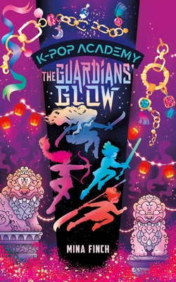 Cover Image for The Guardians' Glow: Adventure Stories for K-Pop Fans (Book 4) -- Mina Finch, Hardcover