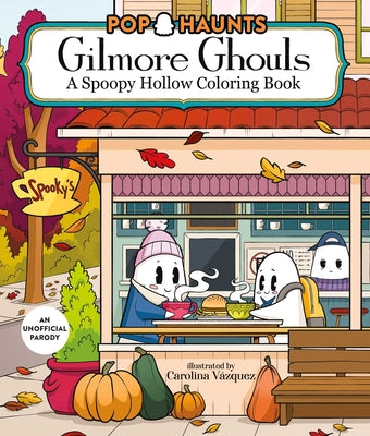 Cover Image for Gilmore Ghouls: A Spoopy Hollow Coloring Book -- Carolina Vázquez, Paperback