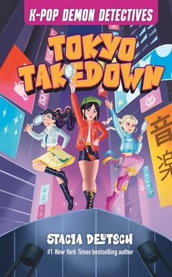 Cover Image for Tokyo Takedown: Mystery Stories for K-Pop Fans (Book 1) -- Stacia Deutsch, Hardcover