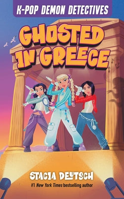 Cover Image for Ghosted in Greece: Mystery Stories for K-Pop Fans (Book 2) -- Stacia Deutsch, Hardcover