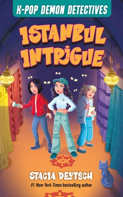 Cover Image for Istanbul Intrigue: Mystery Stories for K-Pop Fans (Book 6) -- Stacia Deutsch, Hardcover