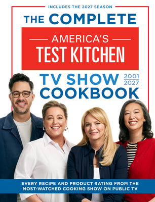 Cover Image for The Complete America's Test Kitchen TV Show Cookbook 2001-2027: Every Recipe and Product Rating from the Most-Watched Cooking Show on Public TV -- America's Test Kitchen, Hardcover
