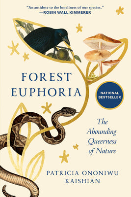 Cover Image for Forest Euphoria: The Abounding Queerness of Nature -- Patricia Ononiwu Kaishian, Paperback