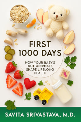Cover Image for First 1000 Days: How Your Baby's Gut Microbes Shape Lifelong Health -- Savita Srivastava, Hardcover