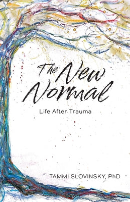 Cover Image for The New Normal: Life After Trauma -- Tammi Slovinsky, Paperback