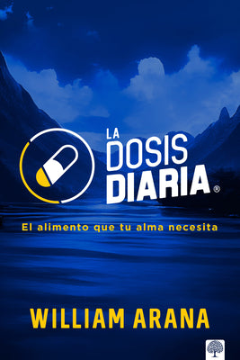 Cover Image for La Dosis Diaria: El Alimento Que Tu Alma Necesita -- William Arana, Paperback