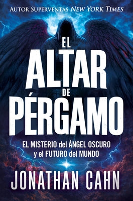 Cover Image for El Altar de Pérgamo: El Misterio del Ángel Oscuro Y El Futuro del Mundo -- Jonathan Cahn, Paperback