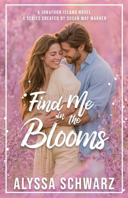 Cover Image for Find Me in the Blooms -- Alyssa Schwarz, Paperback