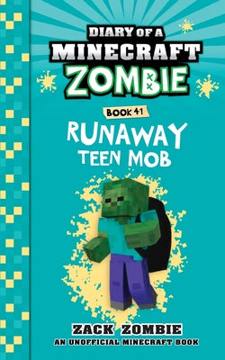 Cover Image for Diary of a Minecraft Zombie Book 41: Runaway Teen Mob -- Zack Zombie, Paperback
