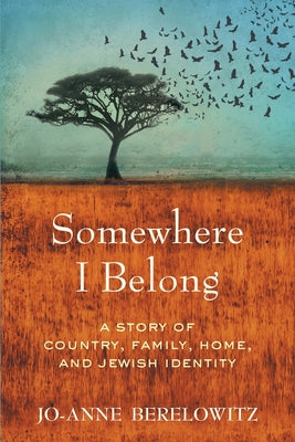 Cover Image for Somewhere I Belong: A Story of Country, Family, Home, and Jewish Identity -- Jo-Anne Berelowitz, Paperback