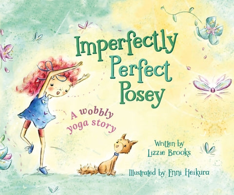 Cover Image for Imperfectly Perfect Posey: A Wobbly Yoga Story -- Lizzie Brooks, Hardcover