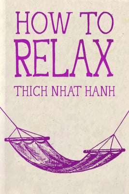 Cover Image for How to Relax: Hardcover Gift Edition -- Thich Nhat Hanh, Hardcover