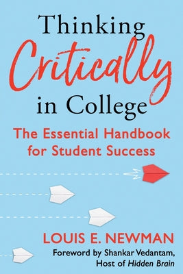 Cover Image for Thinking Critically in College: The Essential Handbook for Student Success -- Louis Newman, Paperback