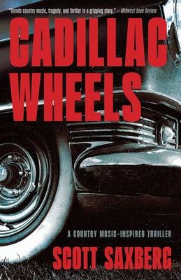Cover Image for Cadillac Wheels: A Country Music-Inspired Thriller -- Scott Saxberg, Paperback