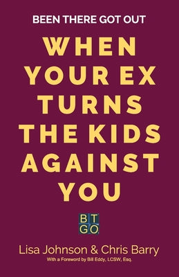 Cover Image for Been There Got Out: When Your Ex Turns The Kids Against You -- Lisa Johnson, Paperback