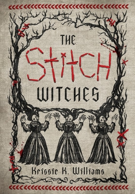 Cover Image for The Stitch Witches -- Krissie K. Williams, Hardcover