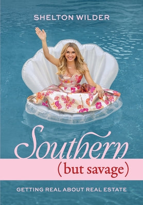 Cover Image for Southern but Savage: Getting Real About Real Estate -- Shelton Wilder, Hardcover