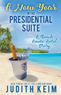 Cover Image for A New Year In The Presidential Suite: A Beach House Hotel Story -- Judith Keim, Paperback