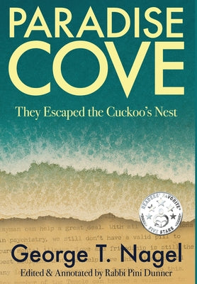Cover Image for Paradise Cove: They Escaped the Cuckoo's Nest -- George T. Nagel, Hardcover