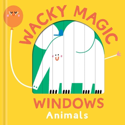 Cover Image for Wacky Magic Windows - Animals -- Little Genius Books, Board Books