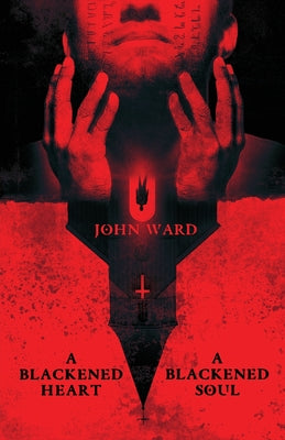 Cover Image for A Blackened Heart, A Blackened Soul -- John Ward, Paperback