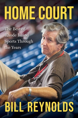 Cover Image for Home Court: The Best of Rhode Island Sports Through the Years -- Bill Reynolds, Paperback