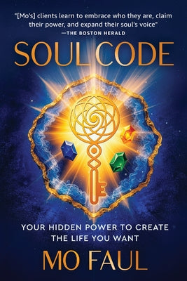 Cover Image for Soul Code: Your Hidden Power to Create the Life You Want -- Mo Faul, Paperback