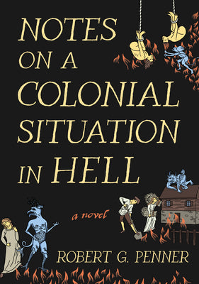 Cover Image for Notes on a Colonial Situation in Hell -- Robert G. Penner, Hardcover