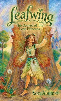Cover Image for Leafwing: The Secret of the Lost Princess -- Ken Abeare, Hardcover