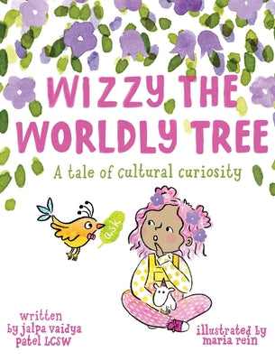 Cover Image for Wizzy The Worldly Tree: A Tale of Cultural Curiosity -- Jalpa Patel, Hardcover