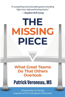 Cover Image for The Missing Piece: What Great Teams Do That Others Overlook -- Patrick Veroneau, Paperback