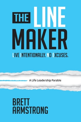 Cover Image for The Line Maker: Live Intentionally. No Excuses -- Brett Armstrong, Paperback