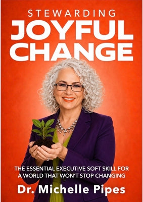 Cover Image for Stewarding Joyful Change -- Michelle Pipes, Hardcover