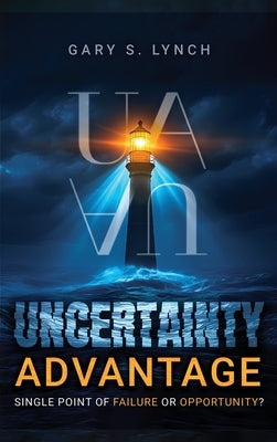 Cover Image for Uncertainty Advantage -- Gary S. Lynch, Hardcover