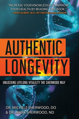 Cover Image for Authentic Longevity: Unlocking Lifelong Vitality, the Sherwood Way -- Mark Sherwood, Paperback