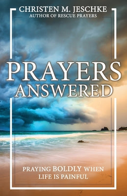 Cover Image for Prayers Answered: Praying Boldly When Life Is Painful -- Christen M. Jeschke, Paperback