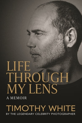 Cover Image for Life Through My Lens -- Timothy White, Hardcover
