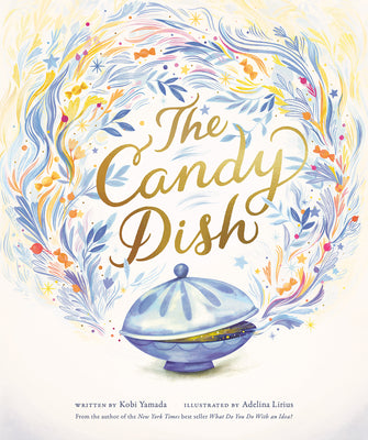 Cover Image for The Candy Dish: A Children's Book by New York Times Best-Selling Author Kobi Yamada -- Kobi Yamada, Hardcover