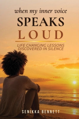 Cover Image for When My Inner Voice Speaks Loud -- Senikka Bennett, Paperback
