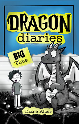 Cover Image for Dragon Diaries: Big Time: (Dragon Diaries-Dyslexia-Friendly, Funny, Illustrated Chapter Books for Kids Ages 6-10) -- Diane Alber, Paperback