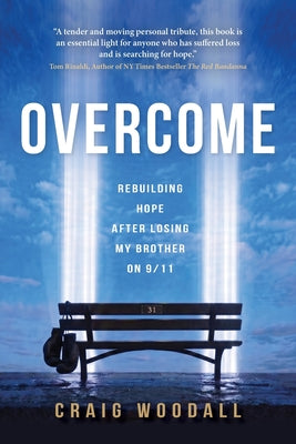 Cover Image for Overcome: Rebuilding Hope After Losing My Brother on 9/11 -- Craig Woodall, Paperback