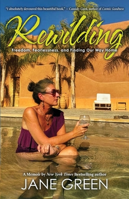 Cover Image for Rewilding: Freedom, Friendship, and Finding Our Way Home -- Jane Green, Paperback