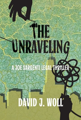 Cover Image for The Unraveling -- David J. Woll, Hardcover