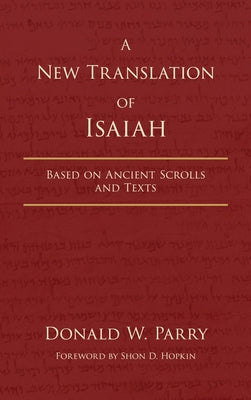 Cover Image for A New Translation of Isaiah: Based on Ancient Scrolls and Texts -- Donald W. Parry, Hardcover