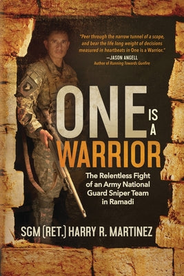 Cover Image for One is a Warrior: The Relentless Fight of an Army National Guard Sniper Team in Ramadi -- Harry R. Martinez, Paperback