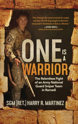 Cover Image for One is a Warrior: The Relentless Fight of an Army National Guard Sniper Team in Ramadi -- Harry R. Martinez, Hardcover