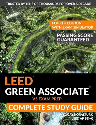 Cover Image for LEED Green Associate V5 Exam Prep Complete Study Guide (Fourth Edition) - With Exam Simulator -- A. Togay Koralturk, Paperback
