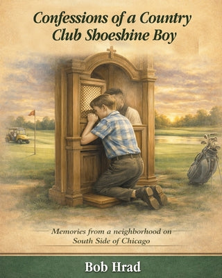 Cover Image for Confessions of a Country Club Shoeshine Boy -- Bob Hrad, Paperback